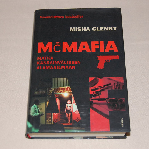 Misha Glenny McMafia - Matka kansainväliseen alamaailmaan